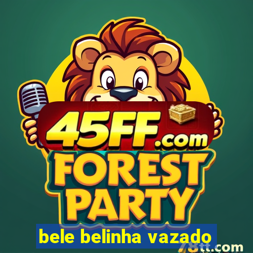 bele belinha vazado